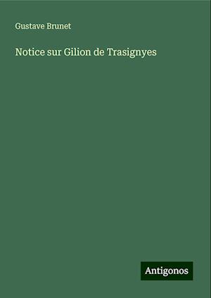 Notice sur Gilion de Trasignyes