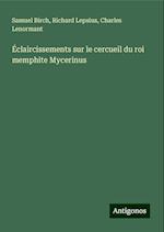 Éclaircissements sur le cercueil du roi memphite Mycerinus