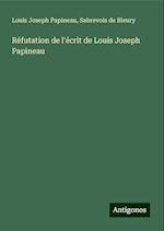 Réfutation de l'écrit de Louis Joseph Papineau