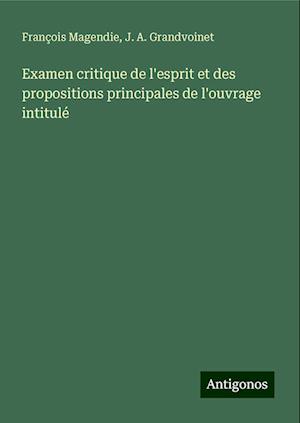 Examen critique de l'esprit et des propositions principales de l'ouvrage intitulé