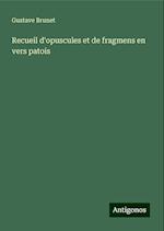 Recueil d'opuscules et de fragmens en vers patois