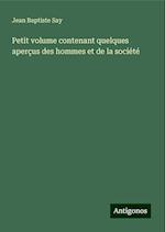 Petit volume contenant quelques aperçus des hommes et de la société