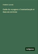 Guide du voyageur a Constantinople et dans ses environs