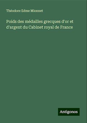 Poids des médailles grecques d'or et d'argent du Cabinet royal de France