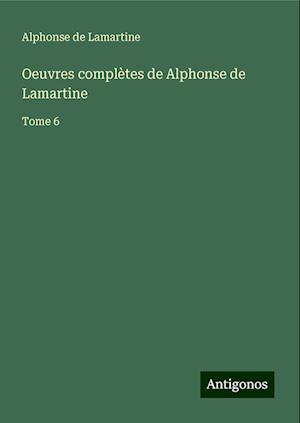 Oeuvres complètes de Alphonse de Lamartine