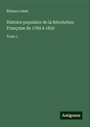 Histoire populaire de la Révolution Française de 1789 à 1830