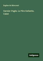 Garnier-Pagès. Le Pére Enfantin. Cabet