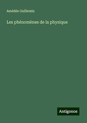 Les phénomènes de la physique