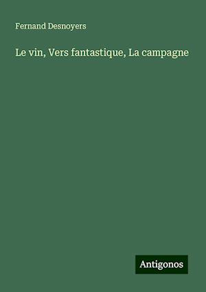 Le vin, Vers fantastique, La campagne