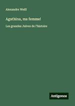 Agathina, ma femme!