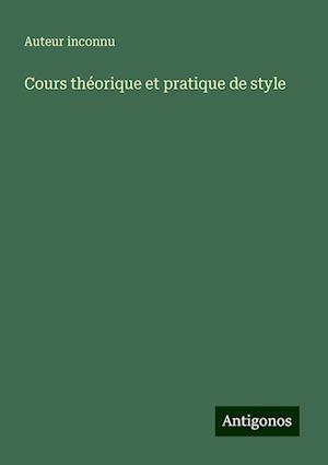 Cours théorique et pratique de style