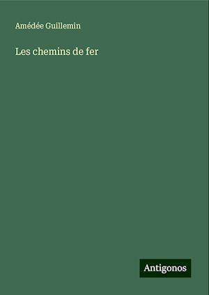 Les chemins de fer