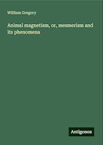 Animal magnetism, or, mesmerism and its phenomena