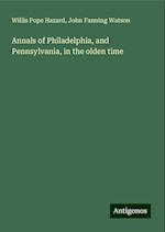 Annals of Philadelphia, and Pennsylvania, in the olden time