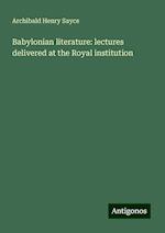 Babylonian literature: lectures delivered at the Royal institution