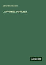 At eventide. Discourses