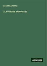 At eventide. Discourses