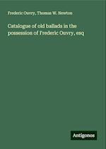 Catalogue of old ballads in the possession of Frederic Ouvry, esq