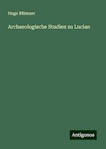 Archaeologische Studien zu Lucian