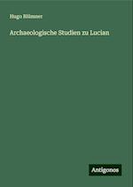 Archaeologische Studien zu Lucian