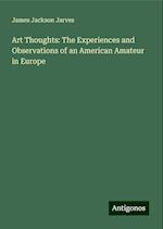 Art Thoughts: The Experiences and Observations of an American Amateur in Europe