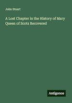 A Lost Chapter in the History of Mary Queen of Scots Recovered