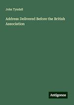 Address Delivered Before the British Association