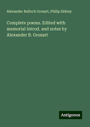 Complete poems. Edited with memorial introd. and notes by Alexander B. Grosart