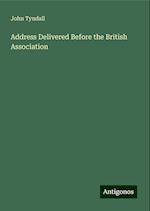 Address Delivered Before the British Association