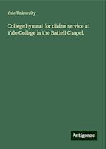 College hymnal for divine service at Yale College in the Battell Chapel.