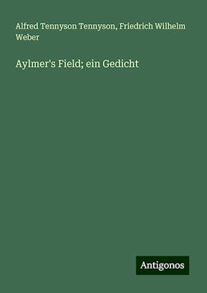 Aylmer's Field; ein Gedicht