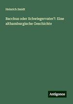 Bacchus oder Schwiegervater?: Eine althamburgische Geschichte