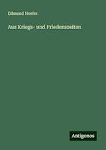 Aus Kriegs- und Friedenszeiten