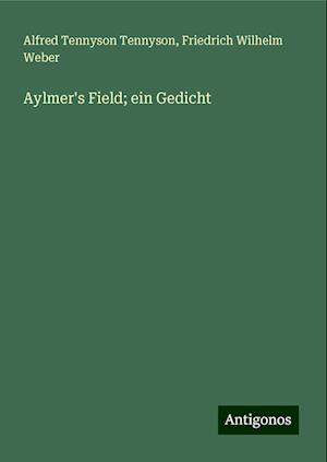 Aylmer's Field; ein Gedicht