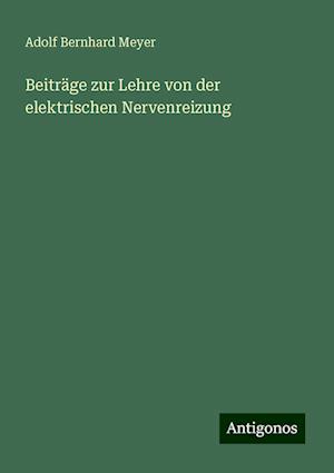 Beiträge zur Lehre von der elektrischen Nervenreizung