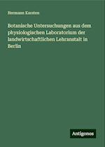 Botanische Untersuchungen aus dem physiologischen Laboratorium der landwirtschaftlichen Lehranstalt in Berlin