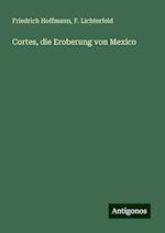 Cortes, die Eroberung von Mexico