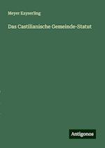 Das Castilianische Gemeinde-Statut