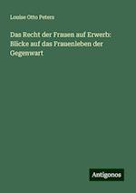 Das Recht der Frauen auf Erwerb: Blicke auf das Frauenleben der Gegenwart