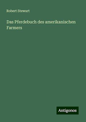 Das Pferdebuch des amerikanischen Farmers