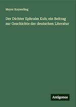 Der Dichter Ephraim Kuh; ein Beitrag zur Geschichte der deutschen Literatur