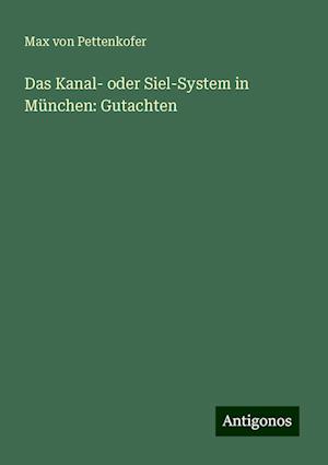 Das Kanal- oder Siel-System in München: Gutachten