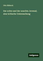 Der echte und der unechte Juvenal; eine kritische Untersuchung