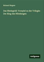 Das Rheingold: Vorspiel zu der Trilogie: Der Ring des Nibelungen