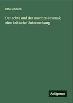 Der echte und der unechte Juvenal; eine kritische Untersuchung