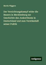 Der Vernichtungskampf wider die Bauern in Mecklenburg zur Geschichte des Junkerthums in Deutschland und zum Verständniß seiner Politik