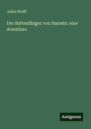 Der Rattenfänger von Hameln: eine Aventiure