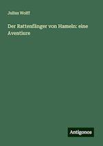 Der Rattenfänger von Hameln: eine Aventiure