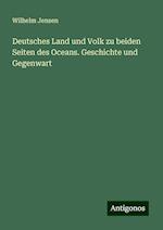 Deutsches Land und Volk zu beiden Seiten des Oceans. Geschichte und Gegenwart