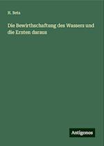 Die Bewirthschaftung des Wassers und die Ernten daraus